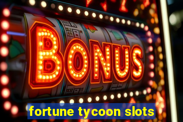 fortune tycoon slots